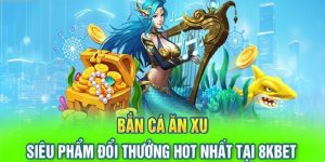 Bắn Cá Ăn Xu - Khám Phá thế Giới Biển Nhận Quà Khủng