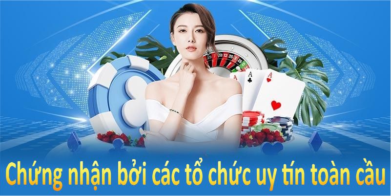 Nhà cái 8KBET được chứng nhận bởi các tổ chức uy tín toàn cầu