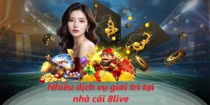 Bạn sẽ được trải nghiệm nhiều hình thức giải trí tại nhà cái 8LIVE