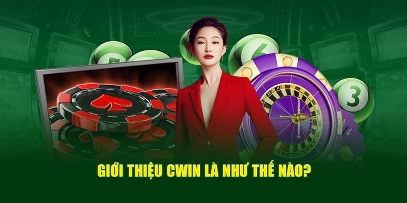 Vài nét về nhà cái Cwin hội viên nên biết