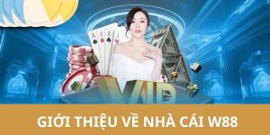 Nhà Cái W88 - Sân Chơi Đẳng Cấp Thị Trường Châu Á