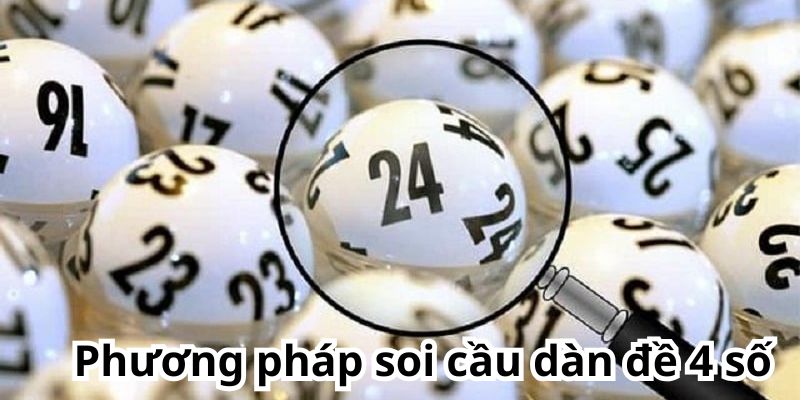 Mẹo bắt dàn đề 4 con hiệu quả từ cao thủ